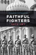 Faithful Fighters: Identity and Power in the British Indian Army (en Inglés)