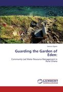 Guarding the Garden of Eden:: Community Led Water Resource Management in Rural Ghana