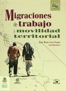 migraciones de trabajo y movilidad territorial.