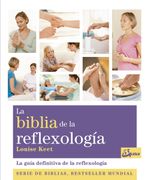 La Biblia de la Reflexología: La Guía Definitiva de la Reflexología (Biblias)