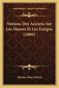 Notions Des Anciens Sur Les Marees Et Les Euripes (1866) (en Francés)