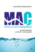 Método acuático comprensivo. El arte de aprender y enseñar a nadar jugando (in Spanish)