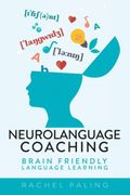 Neurolanguage Coaching: Brain Friendly Language Learning 