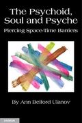 The Psychoid, Soul and Psyche: Piercing Space-Time Barriers (en Inglés)