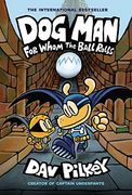 Dog Man: For Whom the Ball Rolls: From the Creator of Captain Underpants (Dog man #7) (en Inglés)