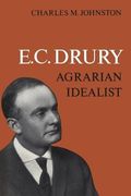 E. C. Drury: Agrarian Idealist 