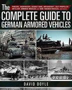 The Complete Guide to German Armored Vehicles: Panzers, Jagdpanzers, Assault Guns, Antiaircraft, Self-Propelled Artillery, Armored Wheeled and Semi-Tracked Vehicles, and More (en Inglés)