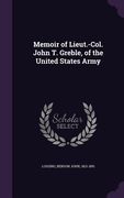 Memoir of Lieut.-Col. John T. Greble, of the United States Army (en Inglés)
