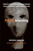 primalbranding,create zealots for your brand, your company, and your future (en Inglés)