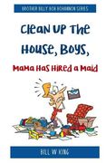 Clean Up the House, Boys, Mama Has Hired a Maid (en Inglés)