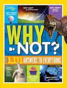 National Geographic Kids why Not? Over 1,111 Answers to Everything