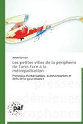 Les Petites Villes de La Peripherie de Tunis Face a la Metropolisation