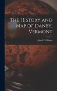 The History and Map of Danby, Vermont (en Inglés)