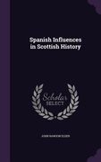 Spanish Influences in Scottish History (en Inglés)