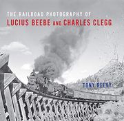 The Railroad Photography of Lucius Beebe and Charles Clegg (Railroads Past and Present) (en Inglés)