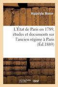 L'État de Paris En 1789, Études Et Documents Sur l'Ancien Régime À Paris (en Francés)