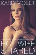 Hot Wife Shared - A Hotwife Wife Sharing Swingers Romance Novel (en Inglés)