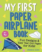 My First Paper Airplane Book: Fun Designs and Easy Tear-Out Pages for Kids! (en Inglés)