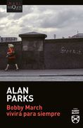 Bobby March Vivira Para Siempre - Alan Parks - Libro Físico
