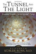 the tunnel and the light,essential insights on living and dying with a letter to a child with cancer (en Inglés)