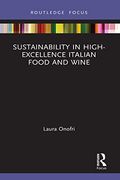 Sustainability in High-Excellence Italian Food and Wine (Routledge Focus on Environment and Sustainability) 