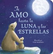 Te amo Hasta la Luna y las Estrellas (i Love you to the Moon and Back Spanish ed )