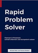 Rapid Problem Solver: Chancen in Prozessen Schnell Erkennen und Kompetent Nutzen (en Alemán)