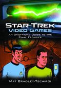 Star Trek Video Games: An Unofficial Guide to the Final Frontier (en Inglés)