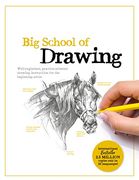 Big School of Drawing: Well-Explained, Practice-Oriented Drawing Instruction for the Beginning Artist (Big School of Drawing, 1) (en Inglés)
