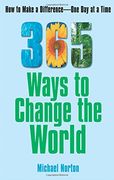 365 ways to change the world,how to make a difference, one day at a time (en Inglés)