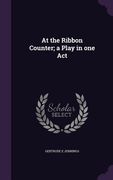 At the Ribbon Counter; a Play in one Act (en Inglés)