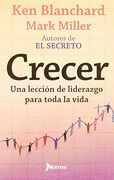 Crecer - una Leccion de Liderazgo Para Toda la Vida (Norma)