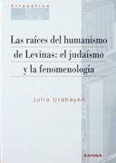 Las Raices del Humanismo de Levinas: El Judaismo y la Fenomenolog ia