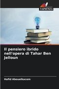 Il pensiero ibrido nell'opera di Tahar Ben Jelloun (en Italiano)