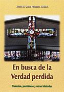 En Busca de la Verdad Perdida. Cuentos, Parábolas y Otras Historias