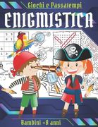 Enigmistica: Giochi e Passatempi per bambini +8 anni: Labirinti, Trova le differenze, Parole intrecciate e sudoku. (en Italiano)