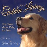 Golden Linings: Tiny Tales About Pets for Pets (en Inglés)