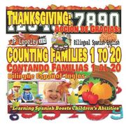 Thanksgiving: Counting Families 1 to 20. Bilingual Spanish-English: Acción de Gracias: Contando Familias 1 al 20. Bilingüe Español-I (en Inglés)