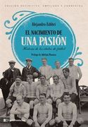 Nacimiento de una Pasion Historia de los Clubes de Futbol [Edicion Definitiva]