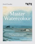 Tate Master Watercolour: Painting Techniques Inspired by Influential Artists (en Inglés)