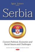 Serbia: Current Political, Economic and Social Issues and Challenges (European Political, Economic, and Security Issues) (en Inglés)