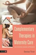 Complementary Therapies in Maternity Care: An Evidence-Based Approach (en Inglés)