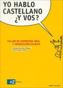 Yo Hablo Castellano Y Vos Taller De Expresion Oral Y Pr