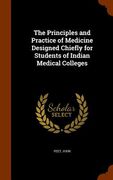 The Principles and Practice of Medicine Designed Chiefly for Students of Indian Medical Colleges (en Inglés)