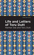 Life and Letters of Toru Dutt (Mint Editions) (en Inglés)