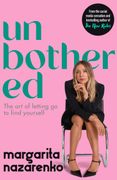 Unbothered. The Art of Letting Go to Find Yourself (en Inglés)