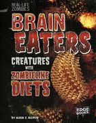 Brain Eaters: Creatures with Zombelike Diets (en Inglés)