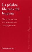 La Palabra Liberada del Lenguaje: María Zambrano y el Pensamiento Contemporáneo