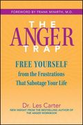 The Anger Trap: Free Yourself From the Frustrations That Sabotage Your Life (en Inglés)
