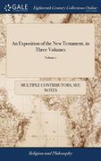 An Exposition of the new Testament, in Three Volumes:    By John Gill. Of 3; Volume 1